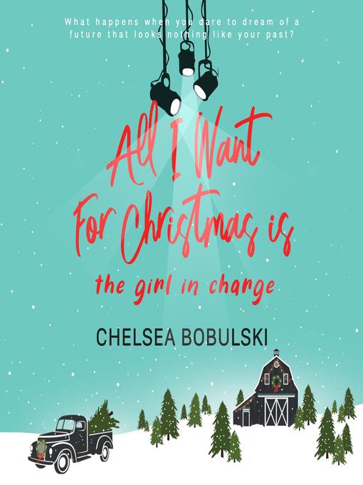 Title details for All I Want For Christmas is the Girl in Charge by Chelsea Bobulski - Wait list